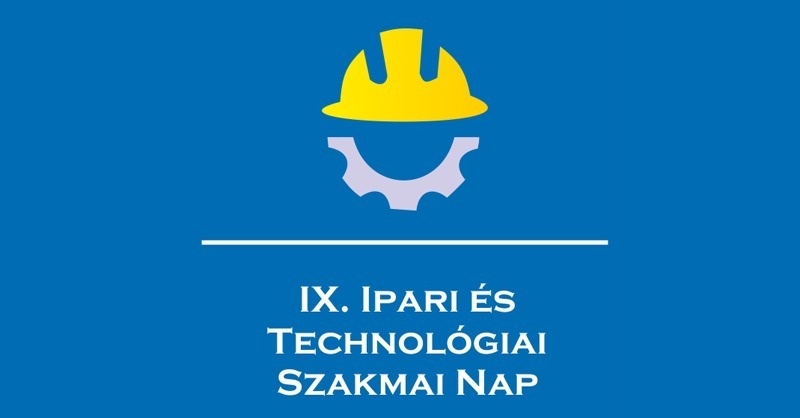 IX. Ipari és Technológiai Szakmai Nap